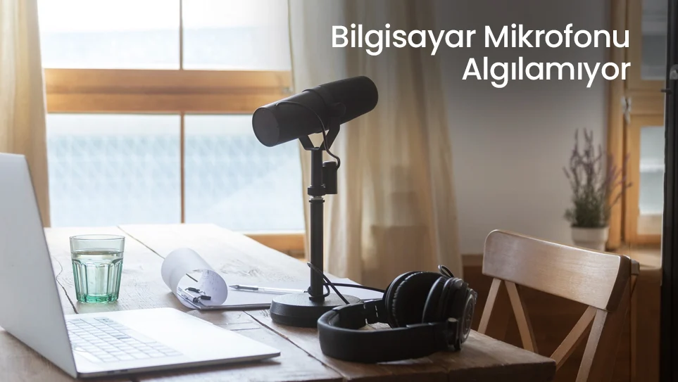 Bilgisayar Mikrofonu Algılamıyor