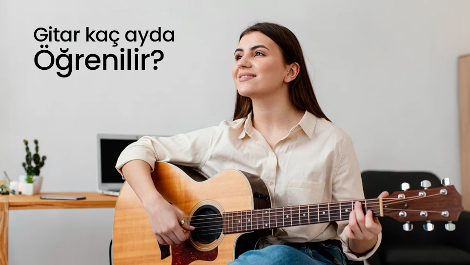 Gitar Kaç Ayda Öğrenilir