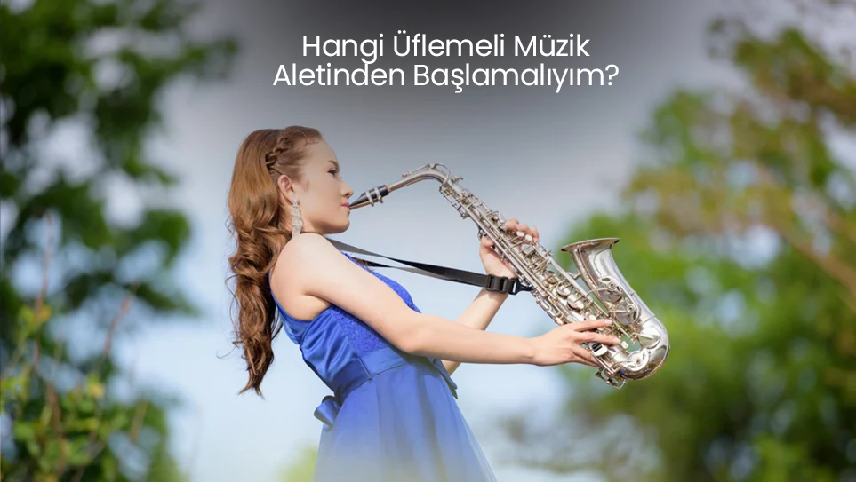 Hangi Üflemeli Müzik Aletinden Başlamalıyım?