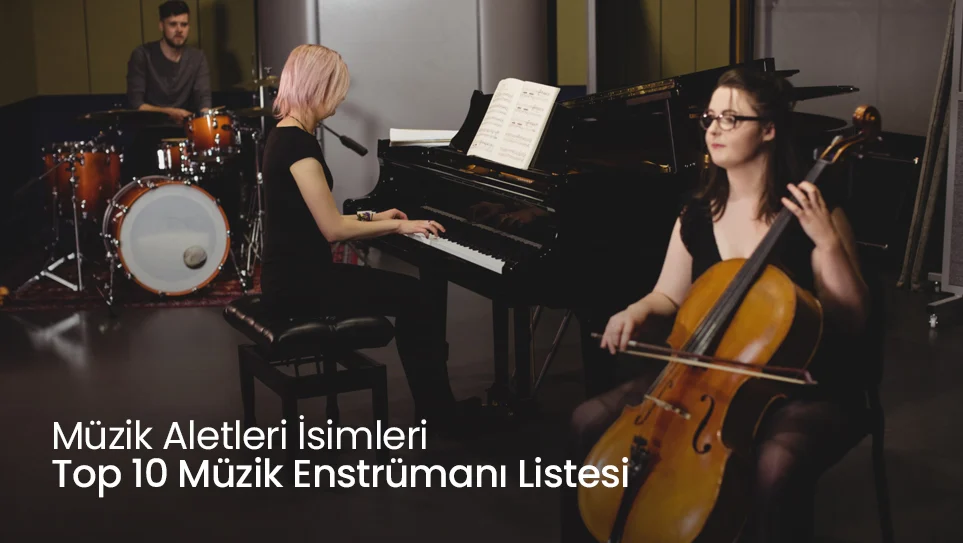 Müzik Aletleri İsimleri | Top 10 Müzik Enstrümanı Listesi