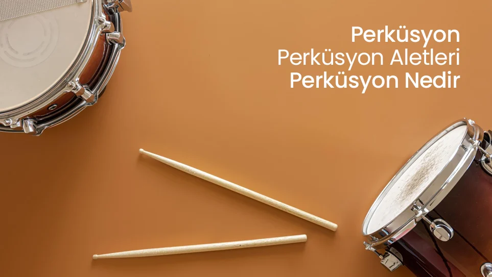 Perküsyon | Perküsyon Aletleri | Perküsyon Nedir