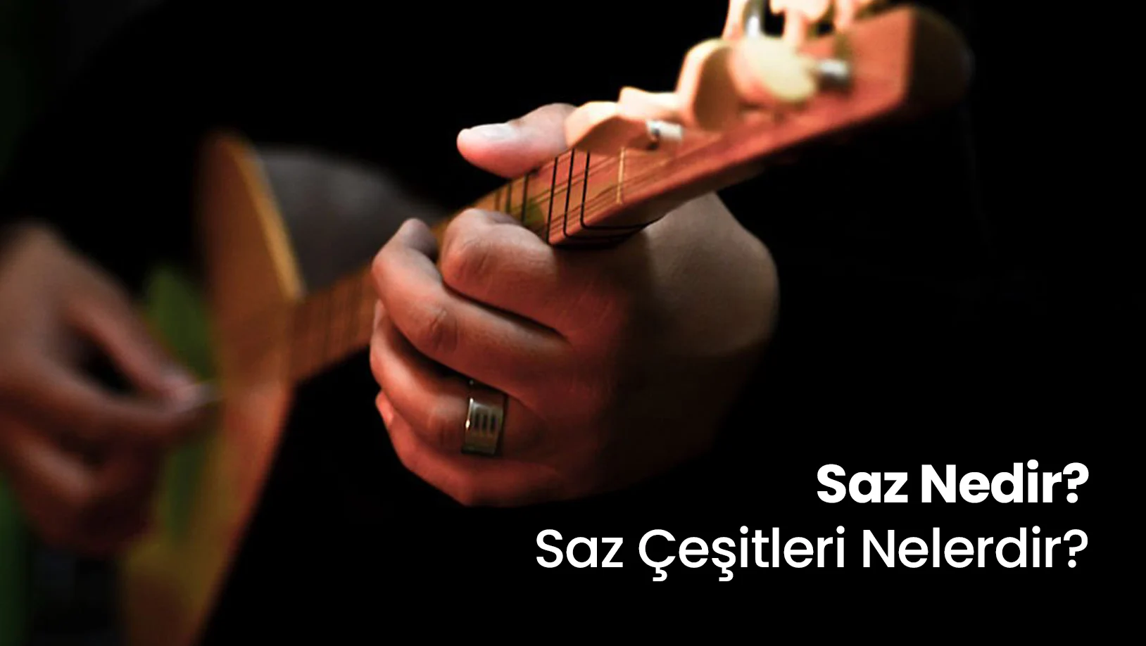 Saz Nedir? Saz Çeşitleri Nelerdir?