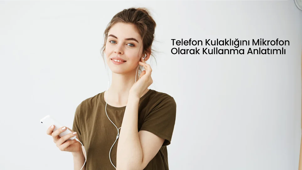 Telefon Kulaklığını Mikrofon Olarak Kullanma | Anlatımlı