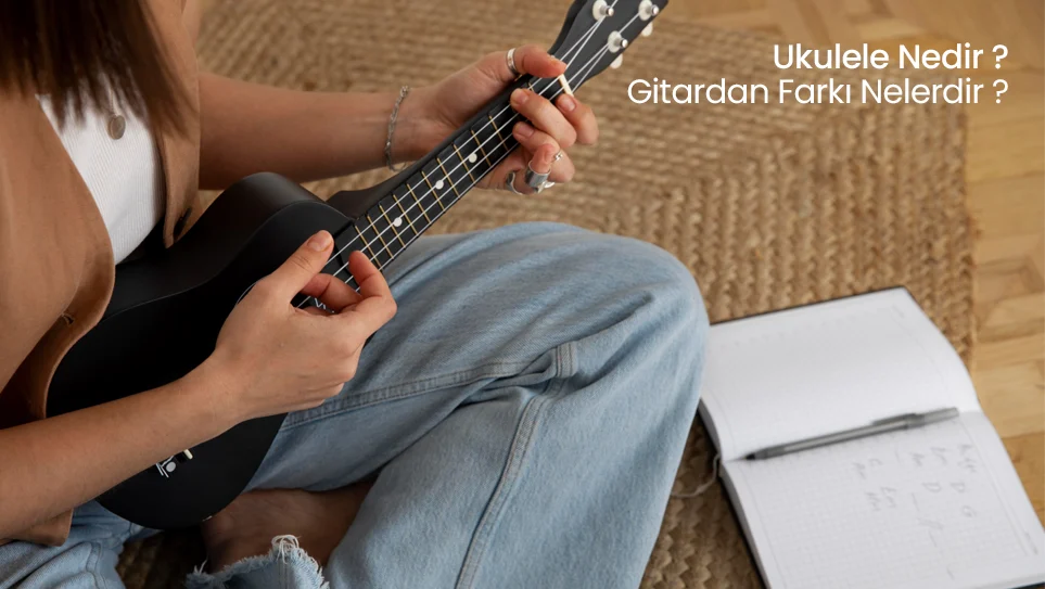 Ukulele Nedir ? Gitardan Farkı Nelerdir ? Ne demek