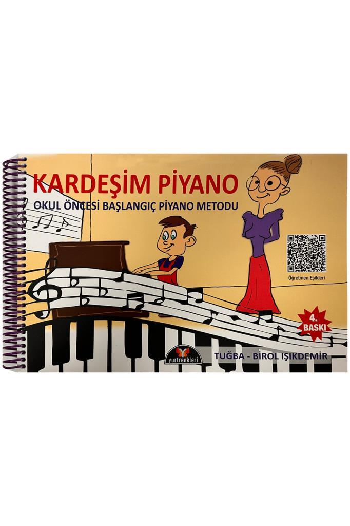 Kardeşim Piyano Okul Öncesi Başlangıç Piyano Metodu - Tuğba - Birol Işıkdemir (4. Baskı) PMV